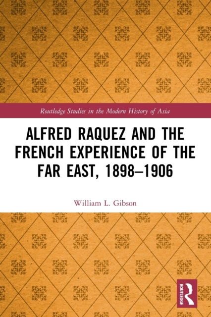 Alfred Raquez and the French Experience of the Far East, 1898-1906, Paperback / softback Book