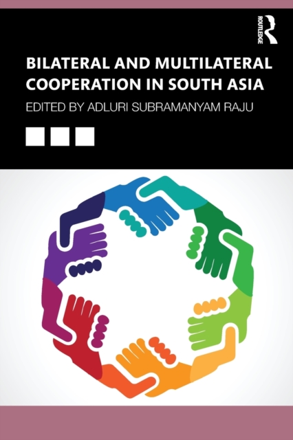 Bilateral and Multilateral Cooperation in South Asia, Paperback / softback Book