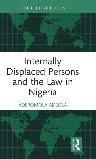 Internally Displaced Persons and the Law in Nigeria, Hardback Book