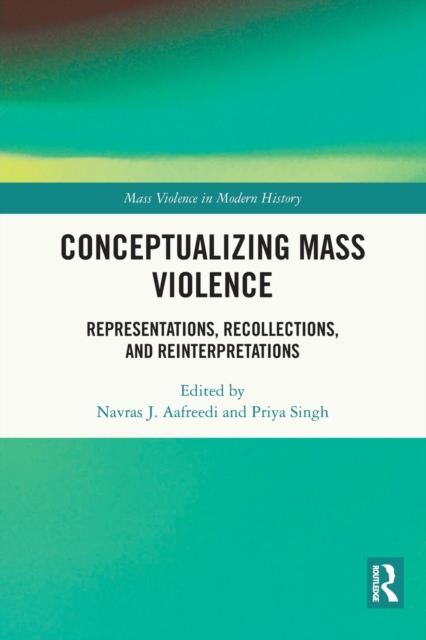 Conceptualizing Mass Violence : Representations, Recollections, and Reinterpretations, Paperback / softback Book