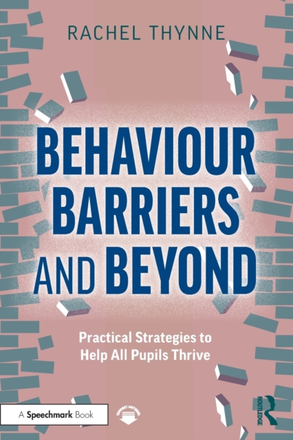 Behaviour Barriers and Beyond : Practical Strategies to Help All Pupils Thrive, Paperback / softback Book