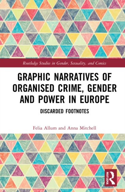Graphic Narratives of Organised Crime, Gender and Power in Europe : Discarded Footnotes, Hardback Book