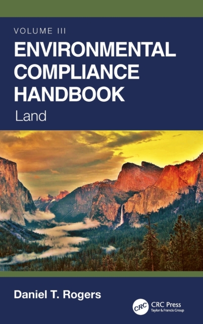 Environmental Compliance Handbook, Volume 3 : Land, Hardback Book