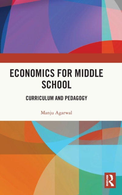 Economics for Middle School : Curriculum and Pedagogy, Hardback Book