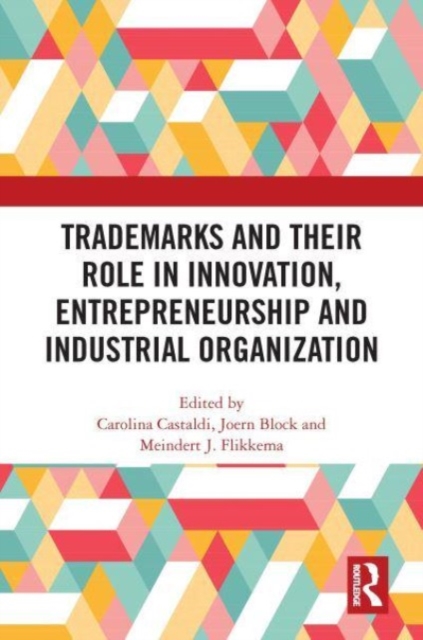 Trademarks and Their Role in Innovation, Entrepreneurship and Industrial Organization, Paperback / softback Book