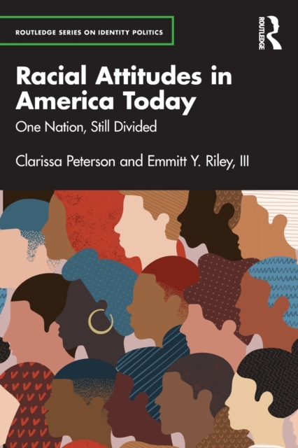 Racial Attitudes in America Today : One Nation, Still Divided, Paperback / softback Book