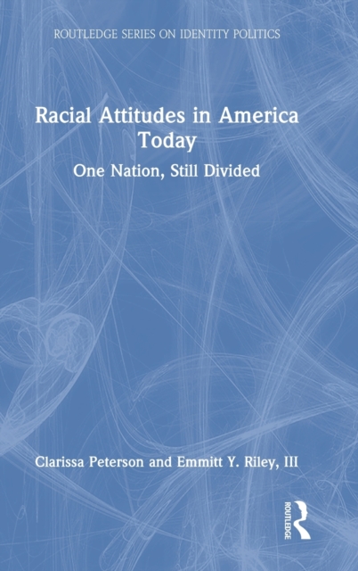 Racial Attitudes in America Today : One Nation, Still Divided, Hardback Book