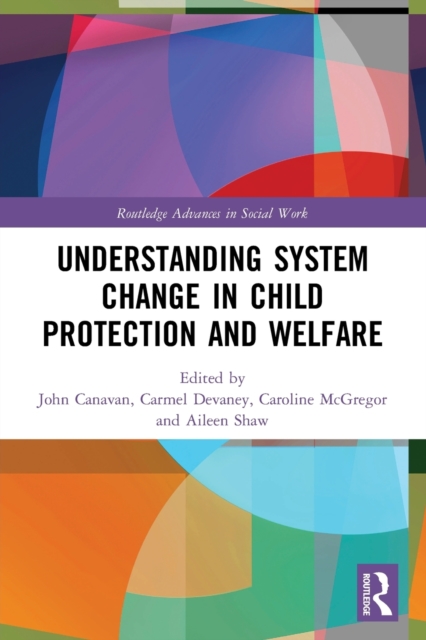 Understanding System Change in Child Protection and Welfare, Paperback / softback Book
