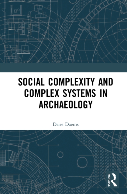 Social Complexity and Complex Systems in Archaeology, Paperback / softback Book