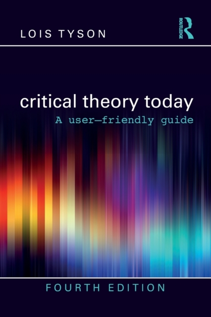 Critical Theory Today : A User-Friendly Guide, Paperback / softback Book