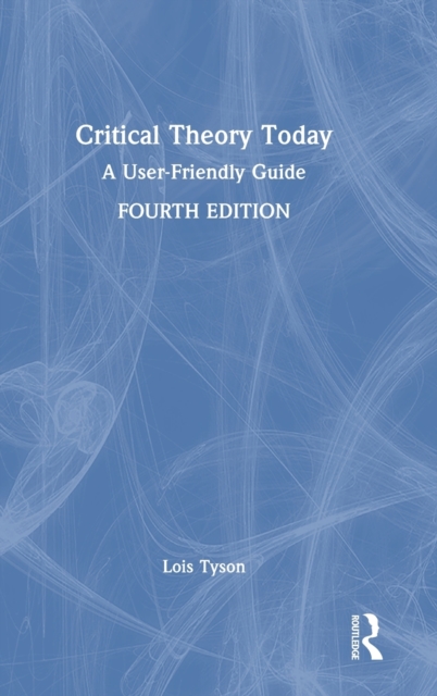 Critical Theory Today : A User-Friendly Guide, Hardback Book