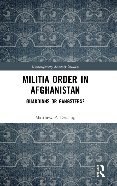Militia Order in Afghanistan : Guardians or Gangsters?, Hardback Book