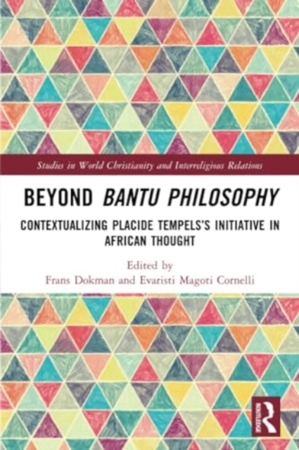 Beyond Bantu Philosophy : Contextualizing Placide Tempels’s Initiative in African Thought, Paperback / softback Book