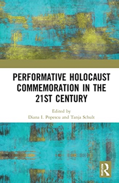 Performative Holocaust Commemoration in the 21st Century, Hardback Book