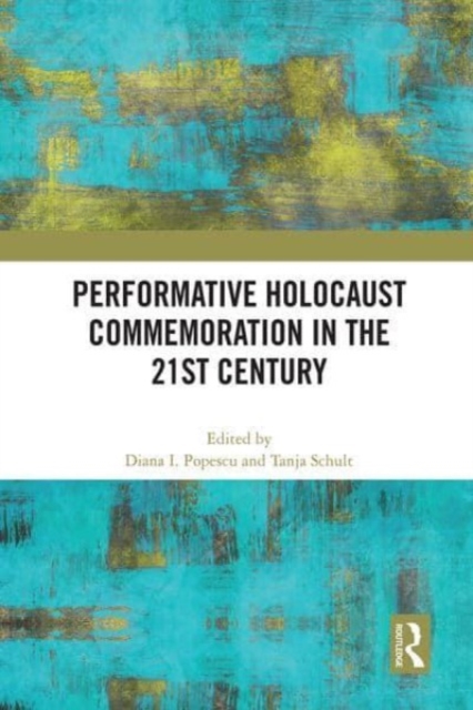 Performative Holocaust Commemoration in the 21st Century, Paperback / softback Book
