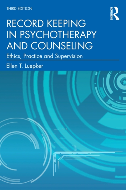 Record Keeping in Psychotherapy and Counseling : Ethics, Practice and Supervision, Paperback / softback Book