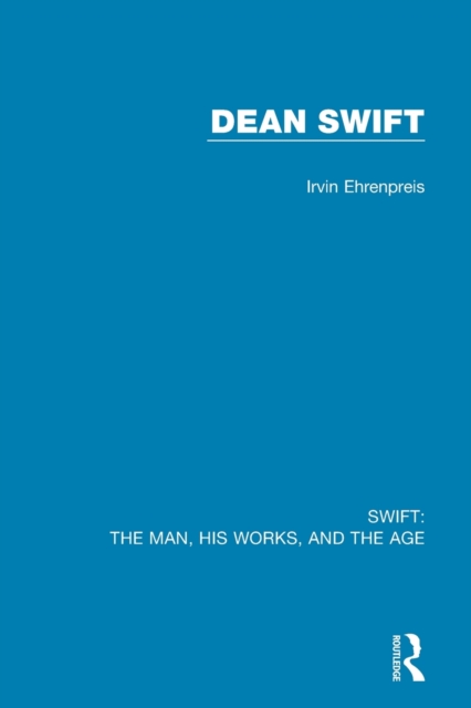 Swift: The Man, his Works, and the Age : Volume Three: Dean Swift, Paperback / softback Book
