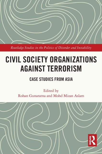 Civil Society Organizations Against Terrorism : Case Studies from Asia, Paperback / softback Book