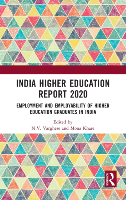 India Higher Education Report 2020 : Employment and Employability of Higher Education Graduates in India, Hardback Book