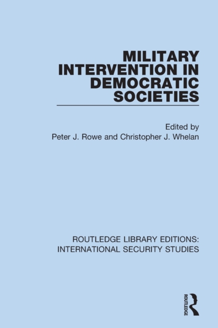 Military Intervention in Democratic Societies, Paperback / softback Book