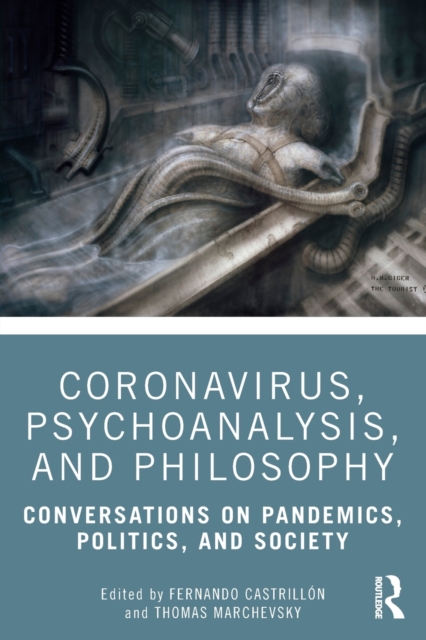 Coronavirus, Psychoanalysis, and Philosophy : Conversations on Pandemics, Politics and Society, Paperback / softback Book