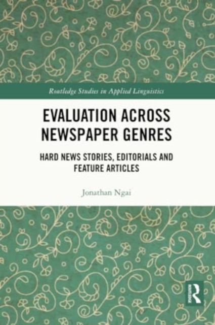 Evaluation Across Newspaper Genres : Hard News Stories, Editorials and Feature Articles, Paperback / softback Book