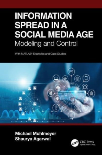 Information Spread in a Social Media Age : Modeling and Control, Paperback / softback Book
