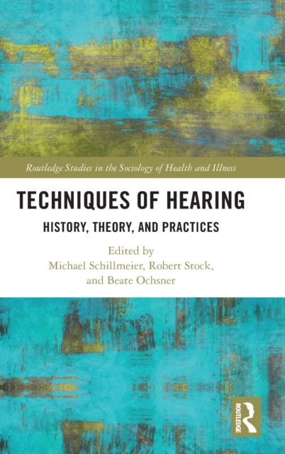Techniques of Hearing : History, Theory and Practices, Hardback Book