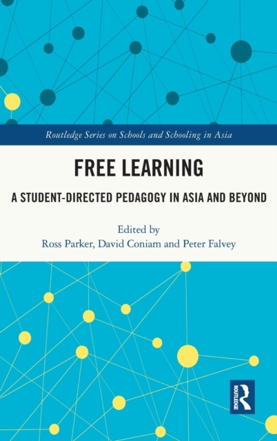 Free Learning : A Student-Directed Pedagogy in Asia and Beyond, Hardback Book