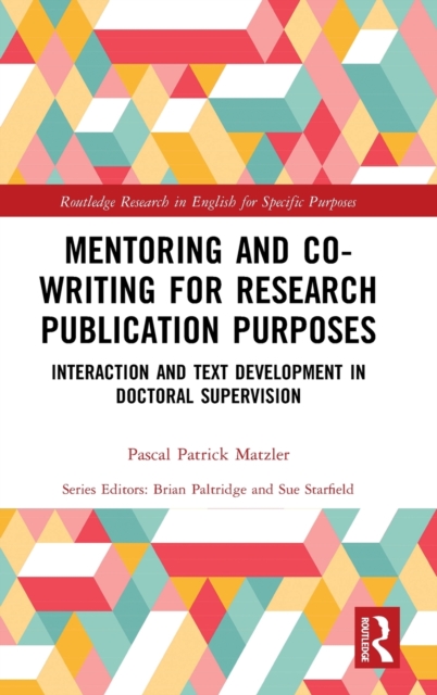 Mentoring and Co-Writing for Research Publication Purposes : Interaction and Text Development in Doctoral Supervision, Hardback Book