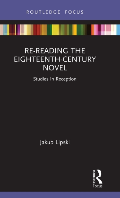 Re-Reading the Eighteenth-Century Novel : Studies in Reception, Hardback Book