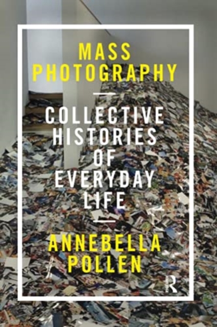 Mass Photography : Collective Histories of Everyday Life, Paperback / softback Book