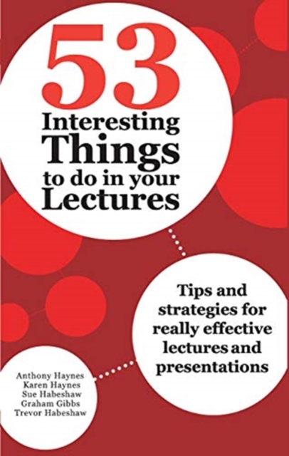 53 Interesting Things to do in your Lectures : Tips and strategies for really effective lectures and presentations, Hardback Book