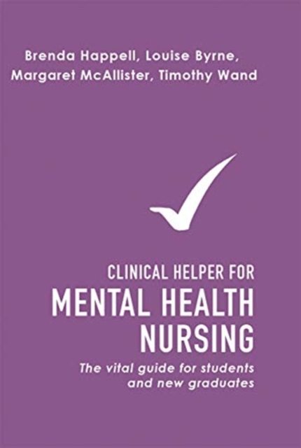 Clinical Helper for Mental Health Nursing : The vital guide for students and new graduates, Hardback Book