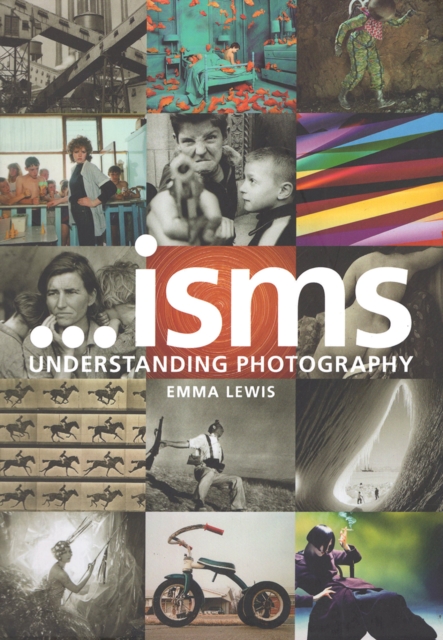 Isms: Understanding Photography, Hardback Book
