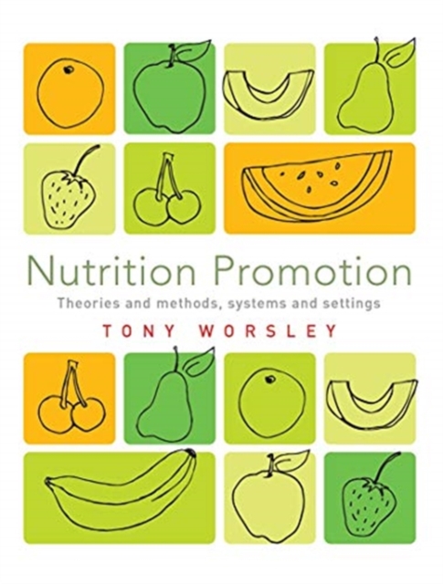 Nutrition Promotion : Theories and methods, systems and settings, Hardback Book