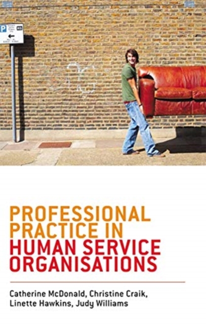 Professional Practice in Human Service Organisations : A practical guide for human service workers, Hardback Book