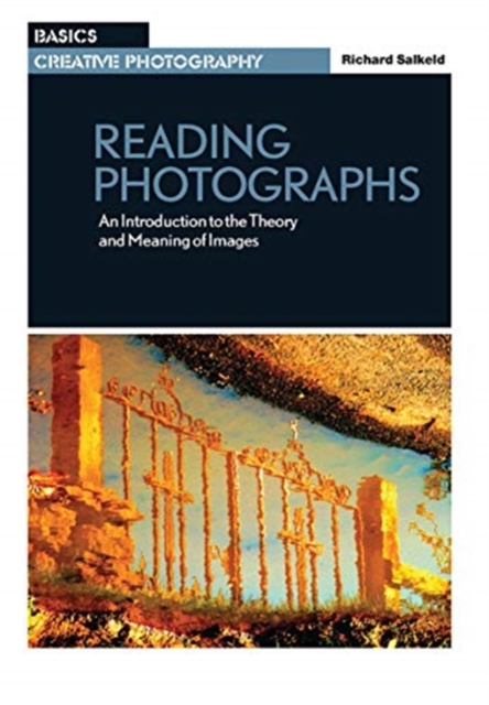 Reading Photographs : An Introduction to the Theory and Meaning of Images, Hardback Book