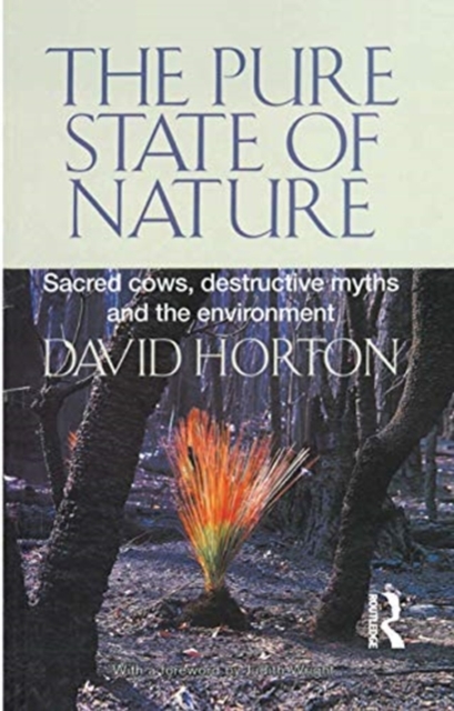 The Pure State of Nature : Sacred cows, destructive myths and the environment, Hardback Book