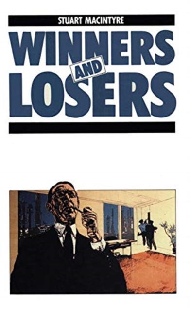 Winners and Losers : The pursuit of social justice in Australian history, Hardback Book