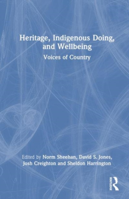 Heritage, Indigenous Doing, and Wellbeing : Voices of Country, Hardback Book