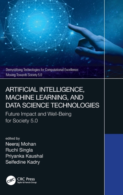 Artificial Intelligence, Machine Learning, and Data Science Technologies : Future Impact and Well-Being for Society 5.0, Hardback Book