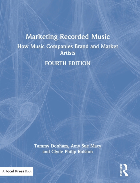 Marketing Recorded Music : How Music Companies Brand and Market Artists, Hardback Book