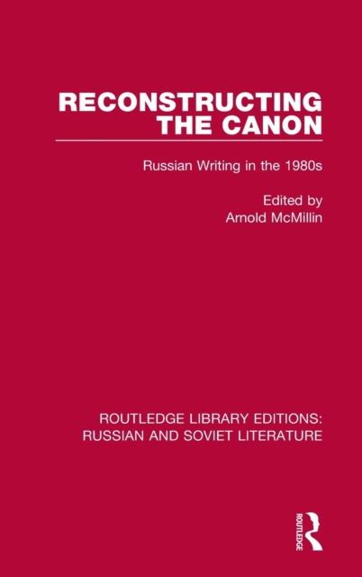 Reconstructing the Canon : Russian Writing in the 1980s, Hardback Book