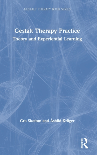Gestalt Therapy Practice : Theory and Experiential Learning, Hardback Book