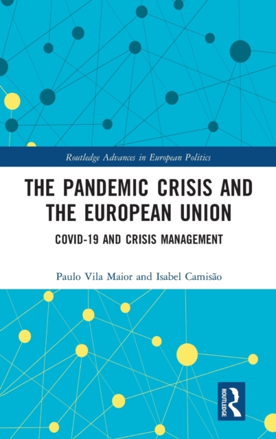 The Pandemic Crisis and the European Union : COVID-19 and Crisis Management, Hardback Book