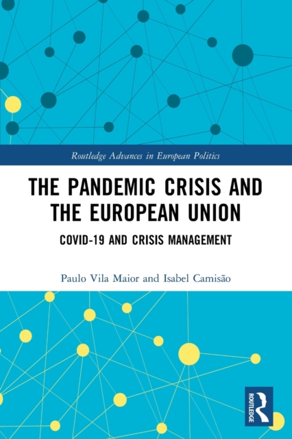 The Pandemic Crisis and the European Union : COVID-19 and Crisis Management, Paperback / softback Book