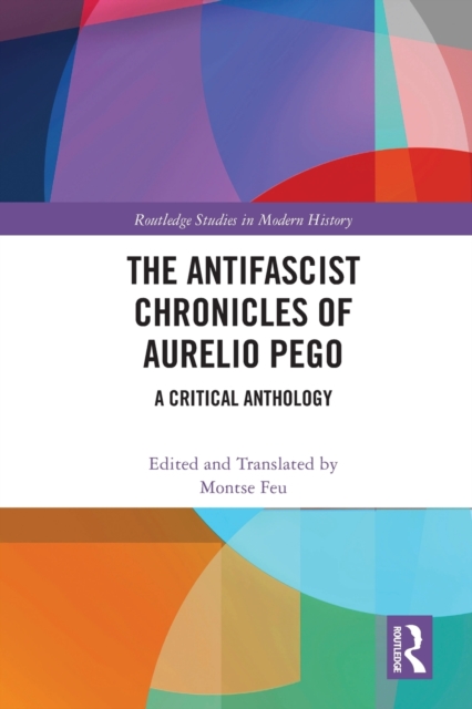 The Antifascist Chronicles of Aurelio Pego : A Critical Anthology, Paperback / softback Book