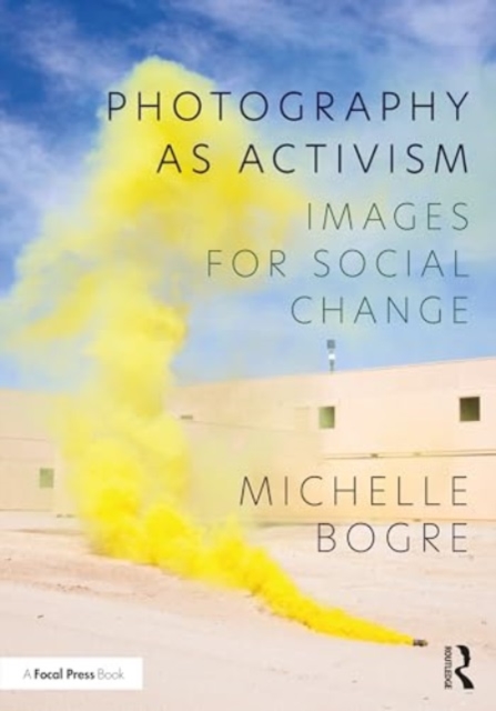 Photography as Activism : Images for Social Change, Paperback / softback Book