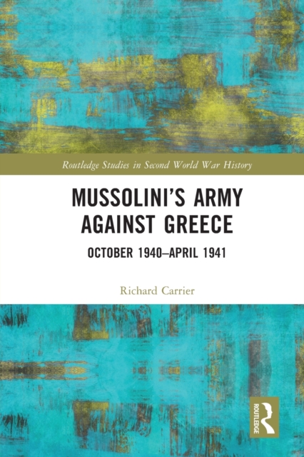 Mussolini’s Army against Greece : October 1940–April 1941, Paperback / softback Book